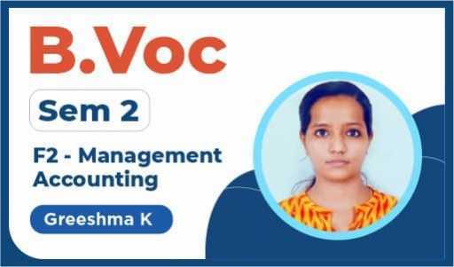 Bvoc B1 Sem2 F2 MANAGEMENT ACCOUNTING BY GREESHMA K